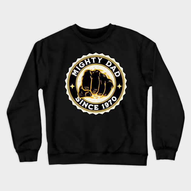 Mighty dad since 1970 Crewneck Sweatshirt by Shahba